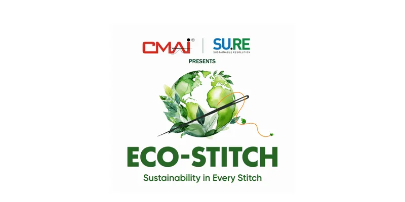 CMAI & SU.RE to Host ECO-STITCH Sustainability Conclave in Mumbai on April 3, 2026